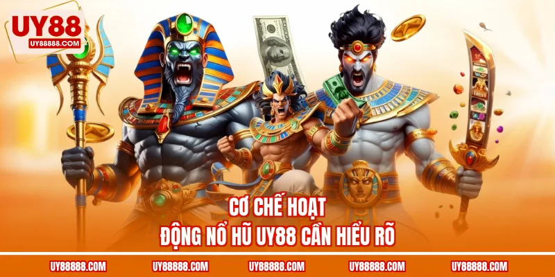Cơ chế hoạt động nổ hũ UY88 cần hiểu rõ