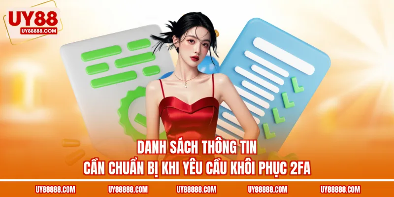 Danh sách thông tin cần chuẩn bị khi yêu cầu khôi phục 2FA