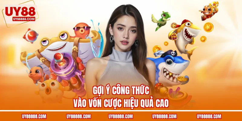 Gợi ý công thức vào vốn cược hiệu quả cao