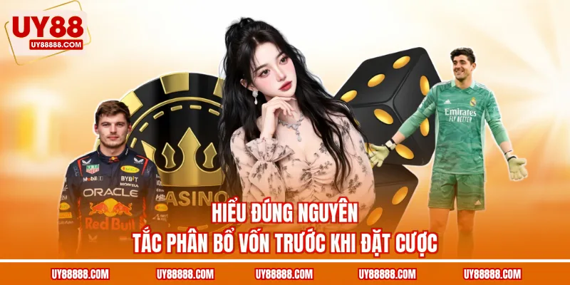 Hiểu đúng nguyên tắc phân bổ vốn trước khi đặt cược