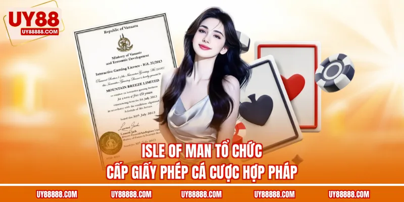 Isle of Man tổ chức cấp giấy phép cá cược hợp pháp