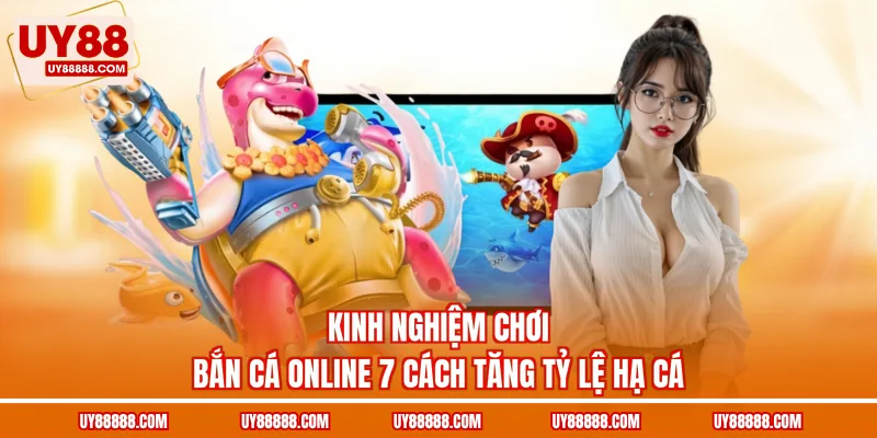 kinh nghiệm chơi Bắn cá online
