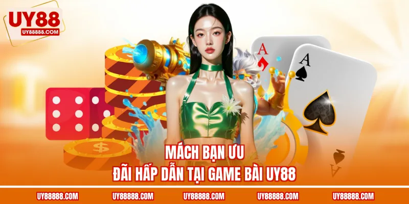 Mách bạn ưu đãi hấp dẫn tại game bài UY88