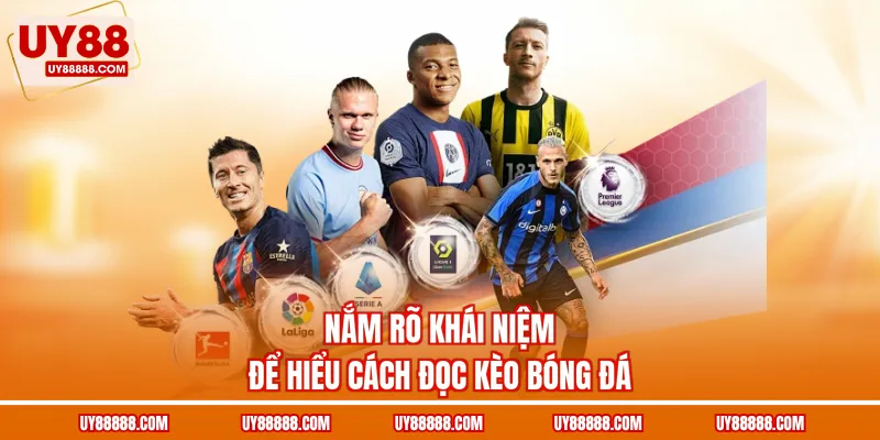 Nắm rõ khái niệm để hiểu cách đọc kèo bóng đá