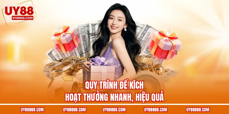 Quy trình để kích hoạt thưởng nhanh, hiệu quả