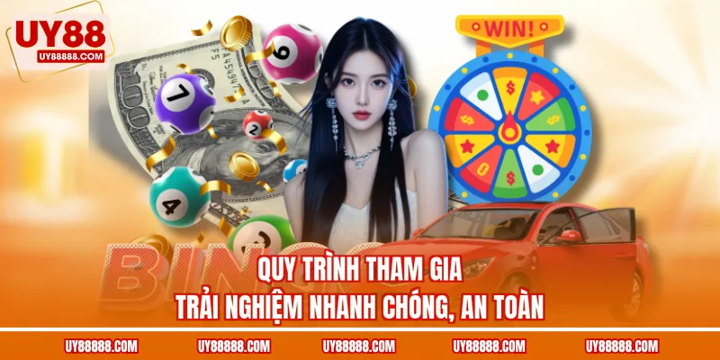 Quy trình tham gia trải nghiệm nhanh chóng, an toàn
