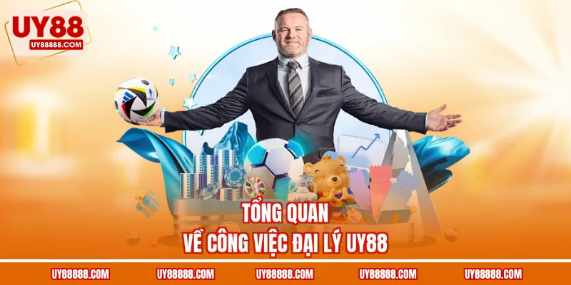 Tổng quan về công việc đại lý UY88
