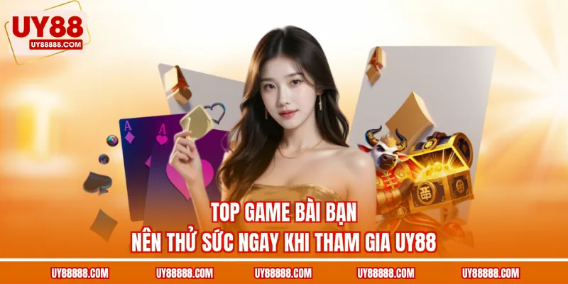 Top game bài bạn nên thử sức ngay khi tham gia UY88