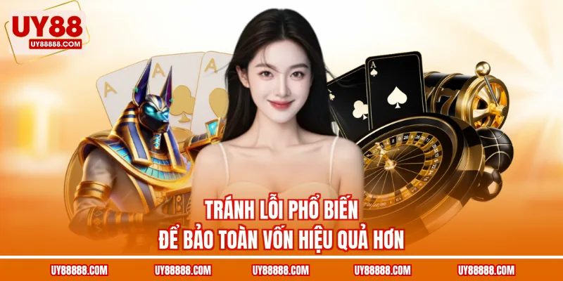 Tránh lỗi phổ biến để bảo toàn vốn hiệu quả hơn