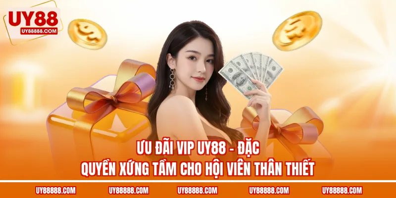 Ưu đãi VIP UY88